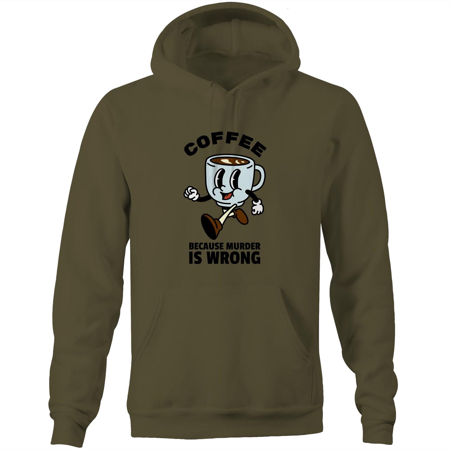 Coffee, Because Murder Is Wrong - Pocket Hoodie Sweatshirt Army Hoodie Coffee