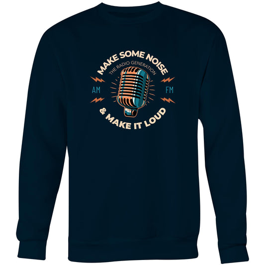 Make Some Noise And Make It Loud - Crew Sweatshirt Navy Sweatshirt Music