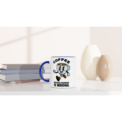 Coffee, Because Murder Is Wrong - White 11oz Ceramic Mug with Colour Inside Colour 11oz Mug coffee Globally Fulfilled retro