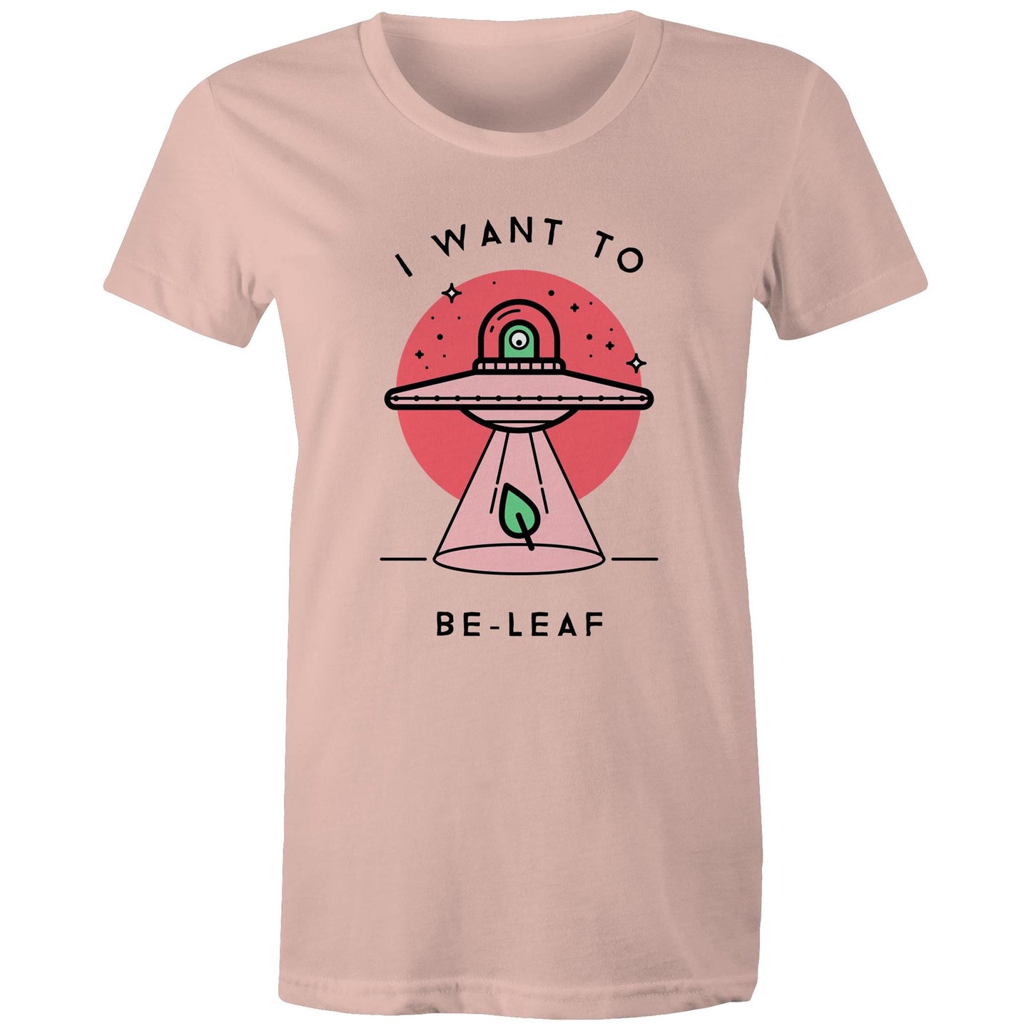 I Want To Be-Leaf, UFO - Womens T-shirt Pale Pink Womens T-shirt Sci Fi