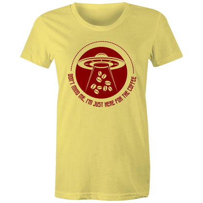 Don't Mind Me, I'm Just Here For The Coffee, Alien UFO - Womens T-shirt Yellow Womens T-shirt Coffee Sci Fi