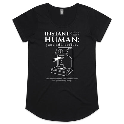 Instant Human Just Add Coffee - Womens Scoop Neck T-Shirt Black Womens Scoop Neck T-shirt Coffee