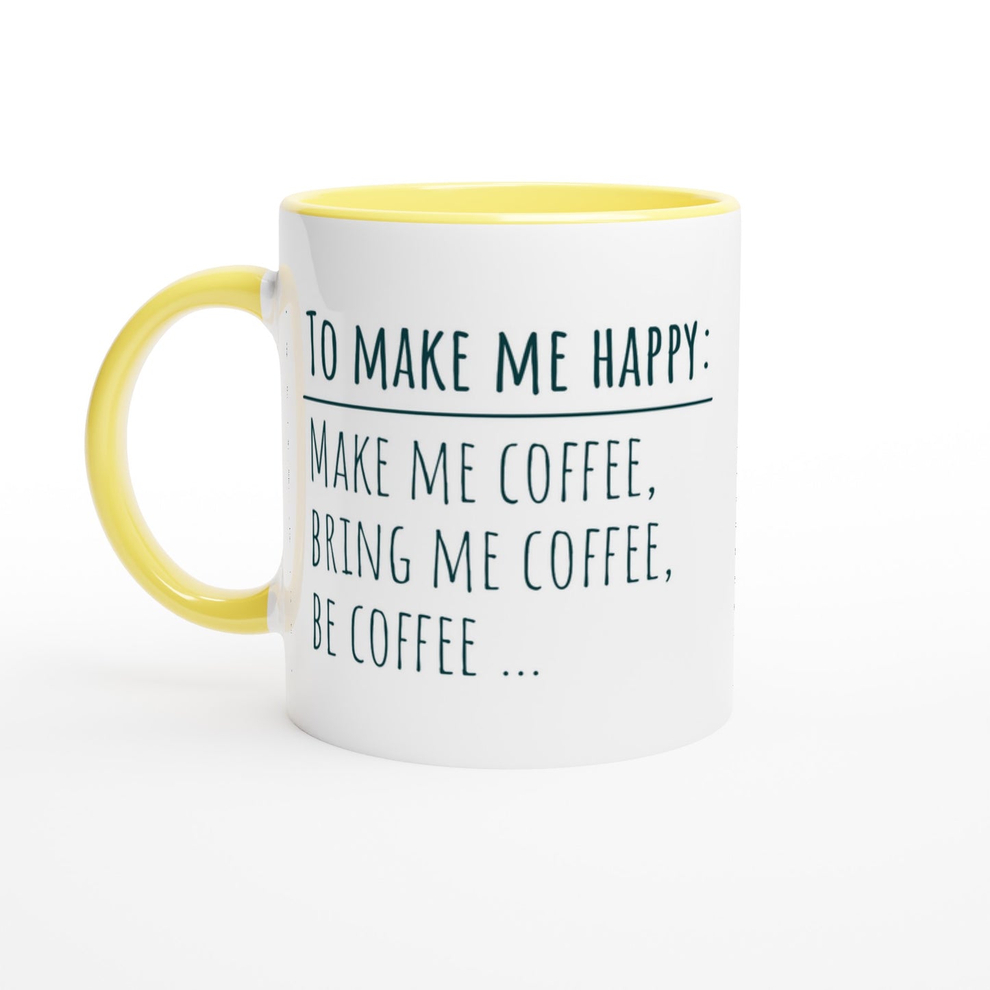 To Make Me Happy, Be Coffee - White 11oz Ceramic Mug with Colour Inside Ceramic Yellow Colour 11oz Mug coffee Globally Fulfilled