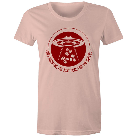 Don't Mind Me, I'm Just Here For The Coffee, Alien UFO - Womens T-shirt Pale Pink Womens T-shirt Coffee Sci Fi