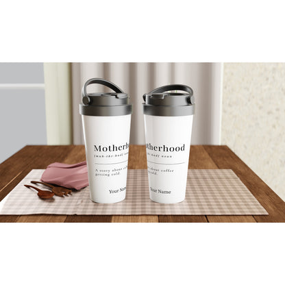 Personalised - Motherhood Definition - White 15oz Stainless Steel Travel Mug Personalised Travel Mug Customise Globally Fulfilled Mum Personalise