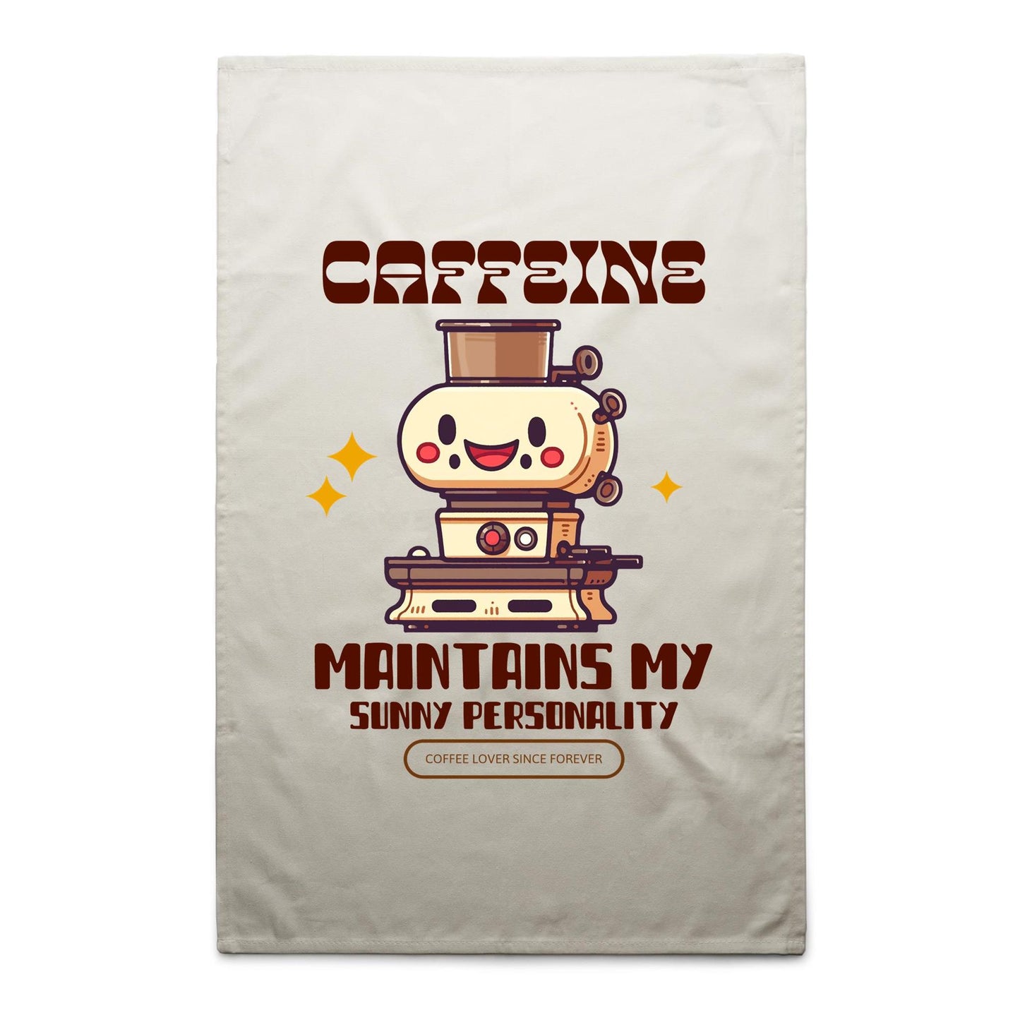 Caffeine Maintains My Sunny Personality - AS Colour Tea Towel