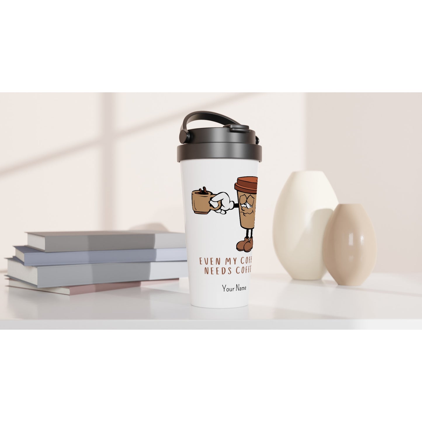 Personalised - Even My Coffee Needs Coffee - White 15oz Stainless Steel Travel Mug Personalised Travel Mug Coffee Customise Globally Fulfilled Personalise