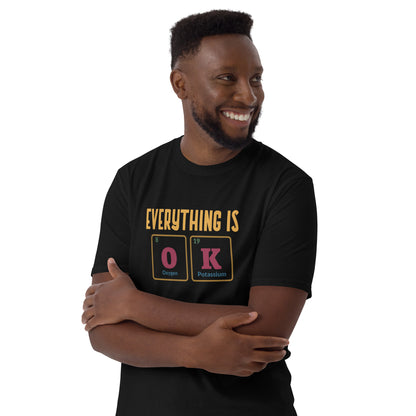 Everything Is OK, Periodic Table - Short-Sleeve Unisex T-Shirt