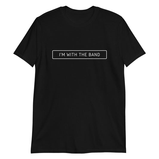 I'm With The Band - Short-Sleeve Unisex T-Shirt