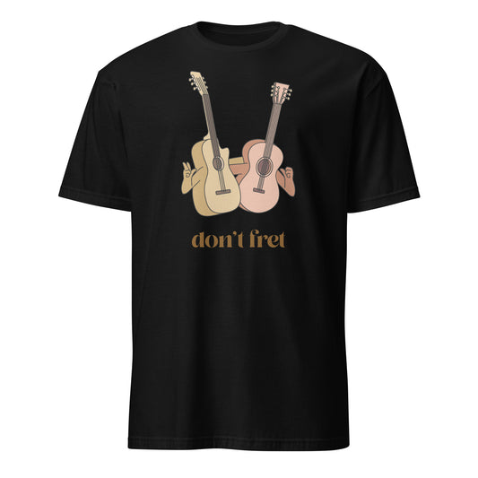 Don't Fret, Guitars - Short-Sleeve Unisex T-Shirt