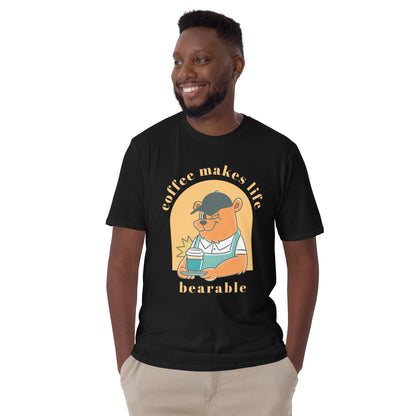 Coffee Makes Life Bearable - Short-Sleeve Unisex T-Shirt