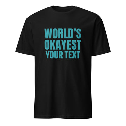 Personalised - World's Okayest Your Text - Short-Sleeve Unisex T-Shirt