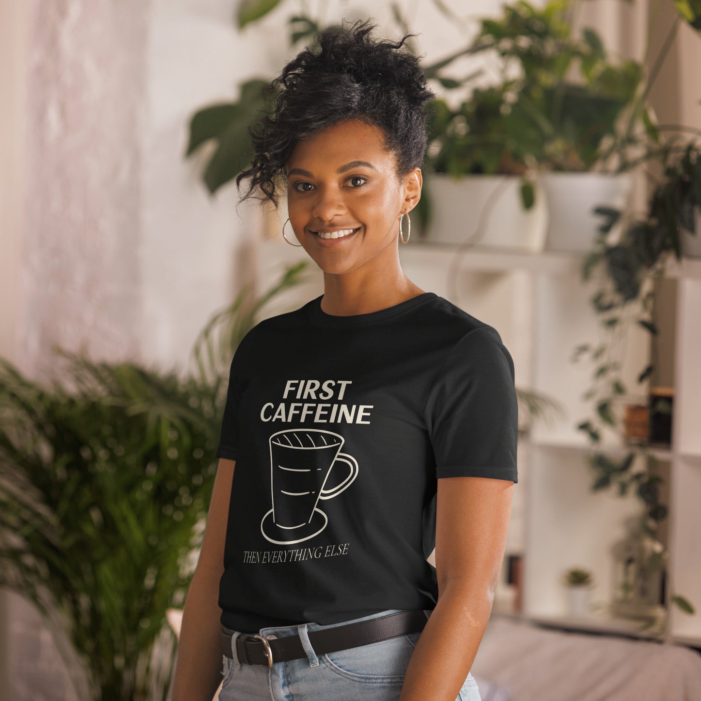 First Caffeine, Then Everything Else - Short-Sleeve Unisex T-Shirt