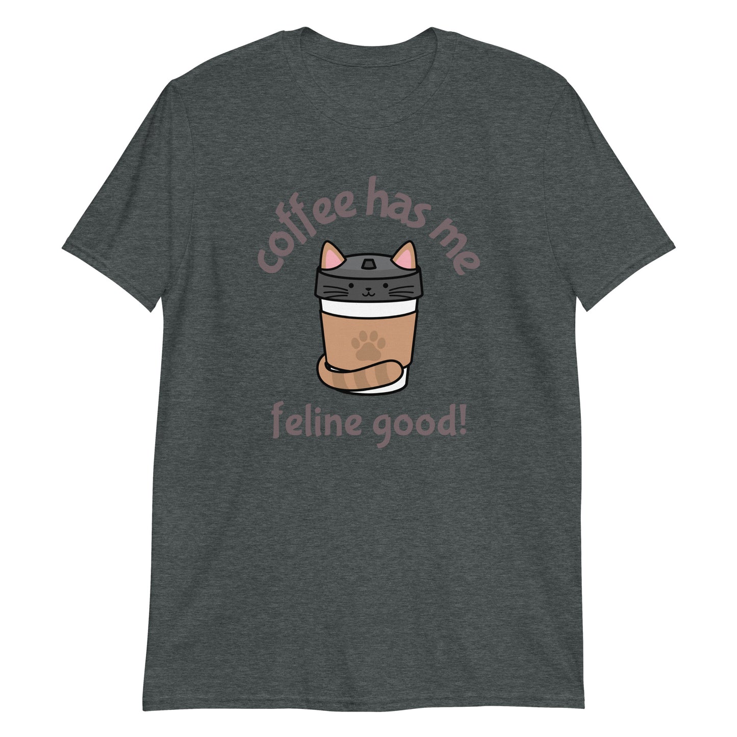 Coffee Has Me Feline Good - Short-Sleeve Unisex T-Shirt Dark Heather Unisex T-shirt Animal Coffee