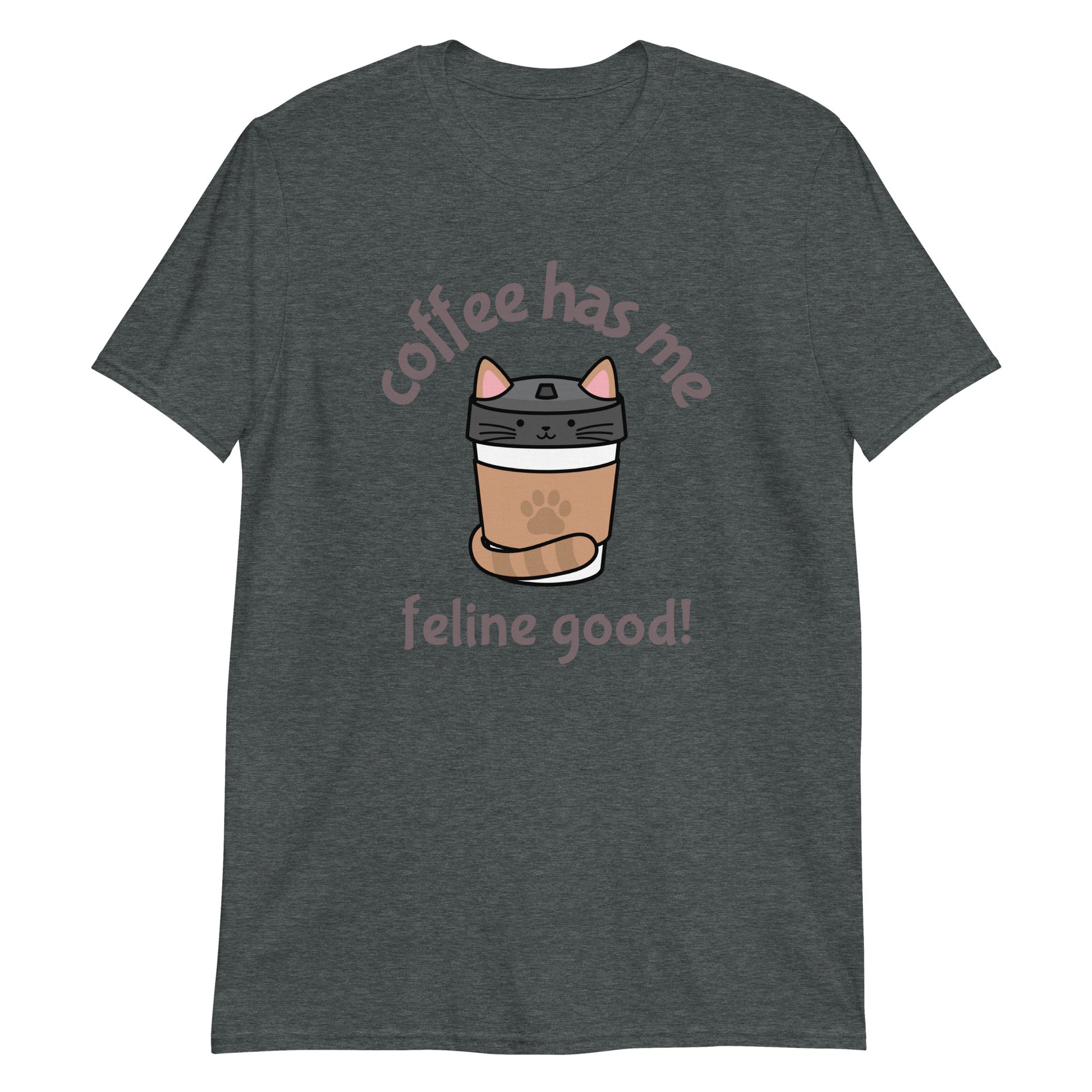 Coffee Has Me Feline Good - Short-Sleeve Unisex T-Shirt Dark Heather Unisex T-shirt Animal Coffee