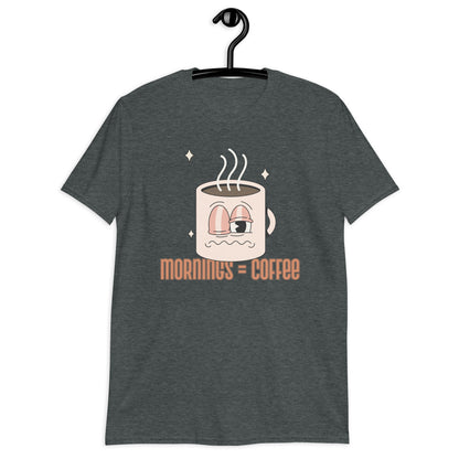 Mornings Equal Coffee - Short-Sleeve Unisex T-Shirt