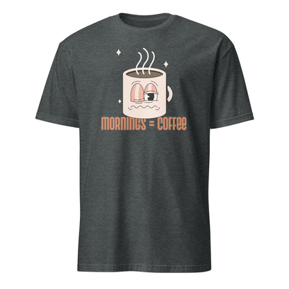 Mornings Equal Coffee - Short-Sleeve Unisex T-Shirt