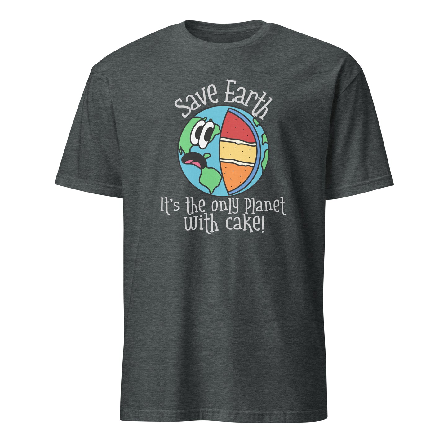 Save Earth, It's The Only Planet With Cake - Short-Sleeve Unisex T-Shirt