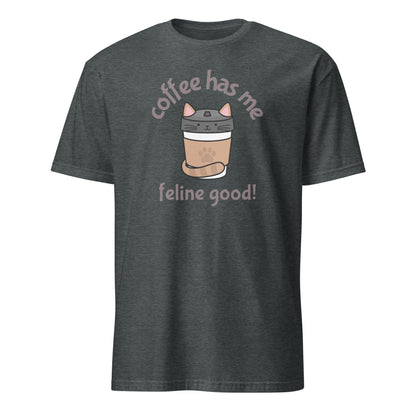 Coffee Has Me Feline Good - Short-Sleeve Unisex T-Shirt