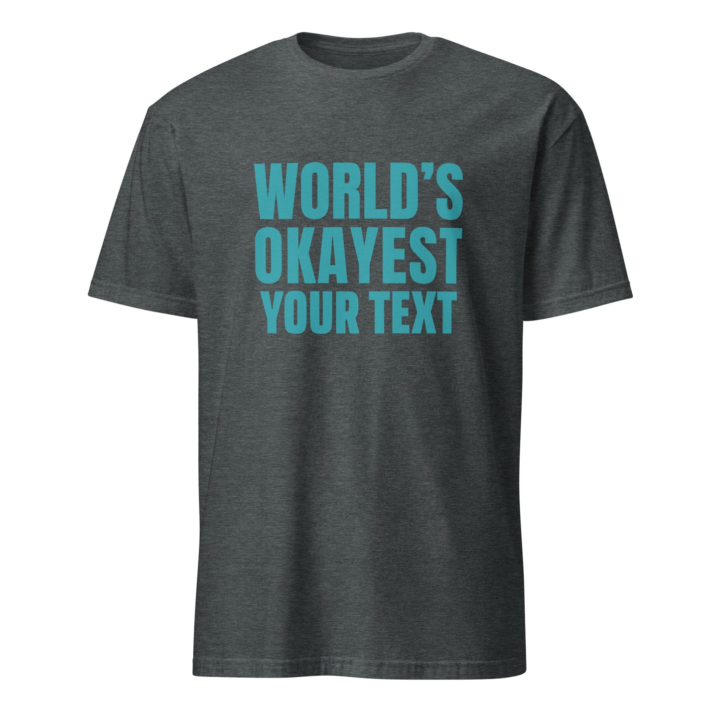 Personalised - World's Okayest Your Text - Short-Sleeve Unisex T-Shirt