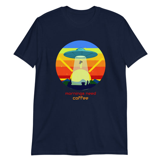 Mornings Need Coffee, UFO - Short-Sleeve Unisex T-Shirt Navy Unisex T-shirt Coffee Sci Fi