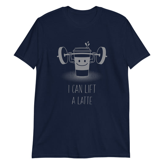 I Can Lift A Latte - Short-Sleeve Unisex T-Shirt Navy Unisex T-shirt Coffee Fitness