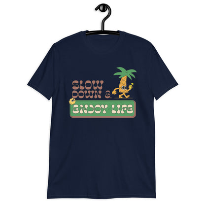 Slow Down And Enjoy Life - Short-Sleeve Unisex T-Shirt