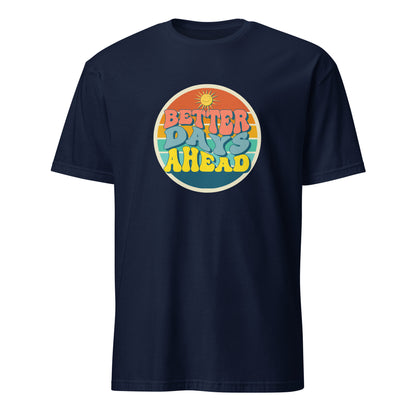 Better Days Ahead - Short-Sleeve Unisex T-Shirt