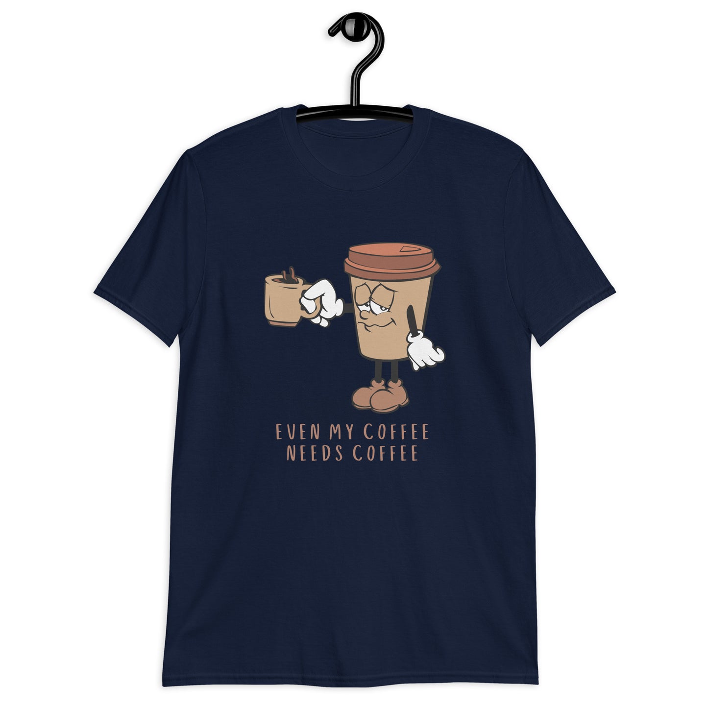 Even My Coffee Needs Coffee - Short-Sleeve Unisex T-Shirt