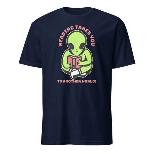 Reading Takes You To Another World, Alien - Short-Sleeve Unisex T-Shirt