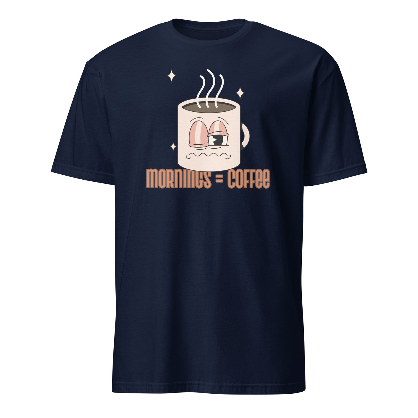 Mornings Equal Coffee - Short-Sleeve Unisex T-Shirt