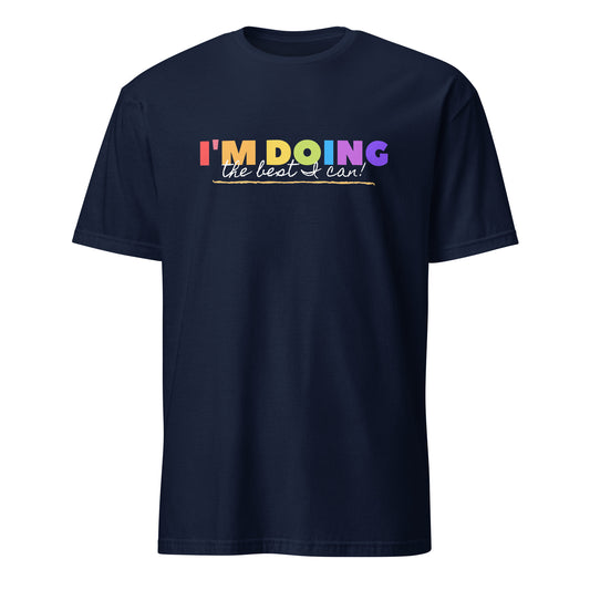 I'm Doing The Best I Can - Short-Sleeve Unisex T-Shirt