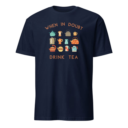 When In Doubt Drink Tea - Short-Sleeve Unisex T-Shirt