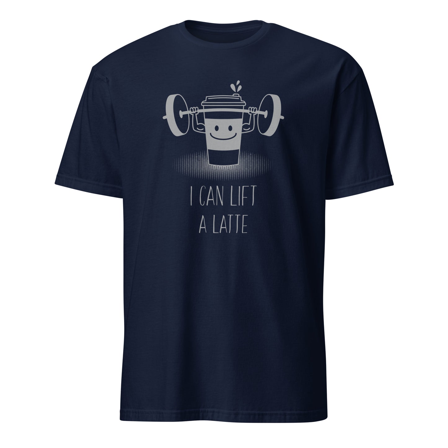 I Can Lift A Latte - Short-Sleeve Unisex T-Shirt