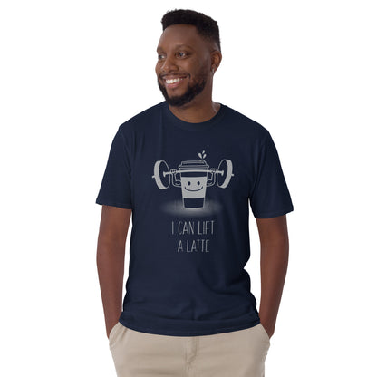 I Can Lift A Latte - Short-Sleeve Unisex T-Shirt