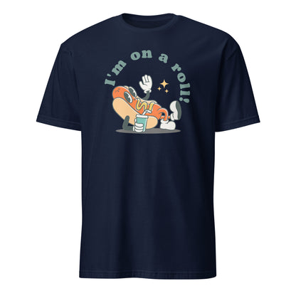 Hot Dog, I'm On A Roll - Short-Sleeve Unisex T-Shirt