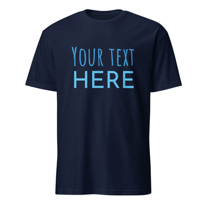 Personalised - Your Text Here - Short-Sleeve Unisex T-Shirt