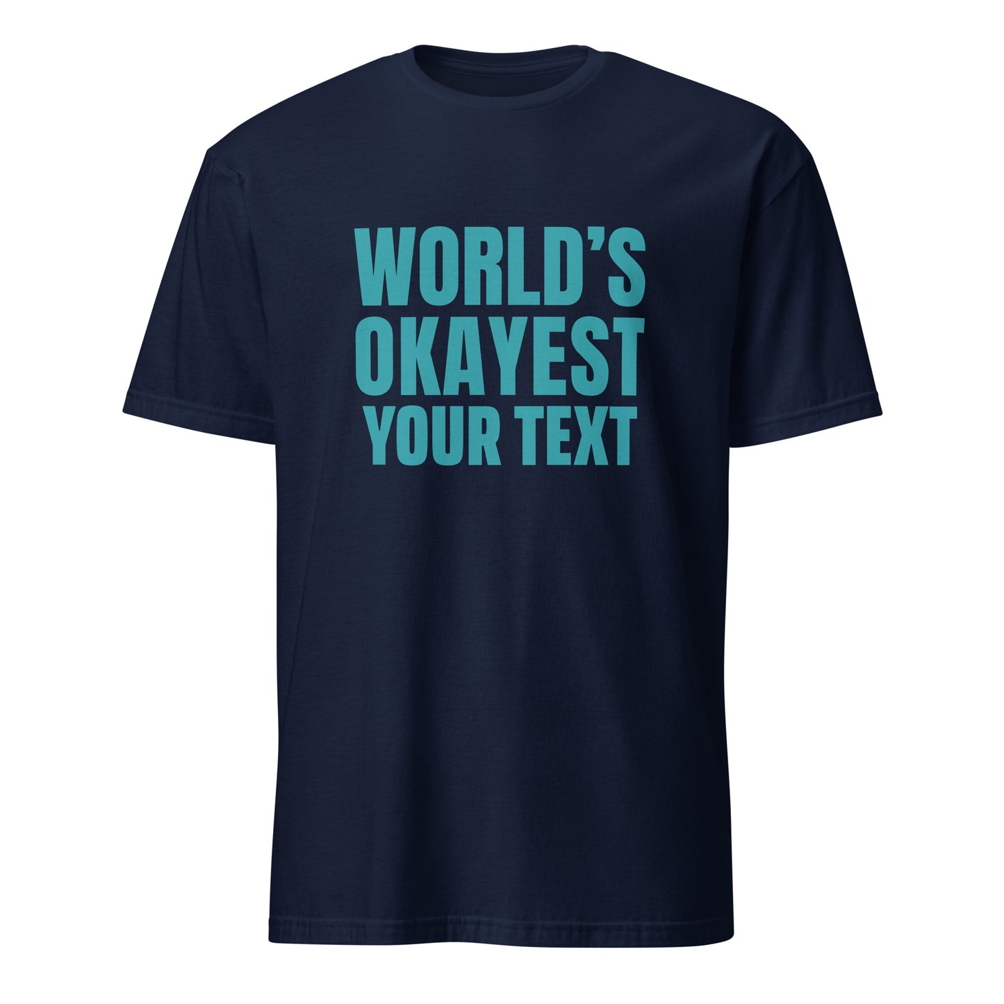 Personalised - World's Okayest Your Text - Short-Sleeve Unisex T-Shirt