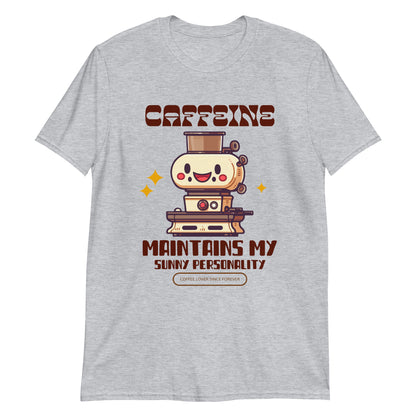 Caffeine Maintains My Sunny Personality - Short-Sleeve Unisex T-Shirt Sport Grey Unisex T-shirt Coffee