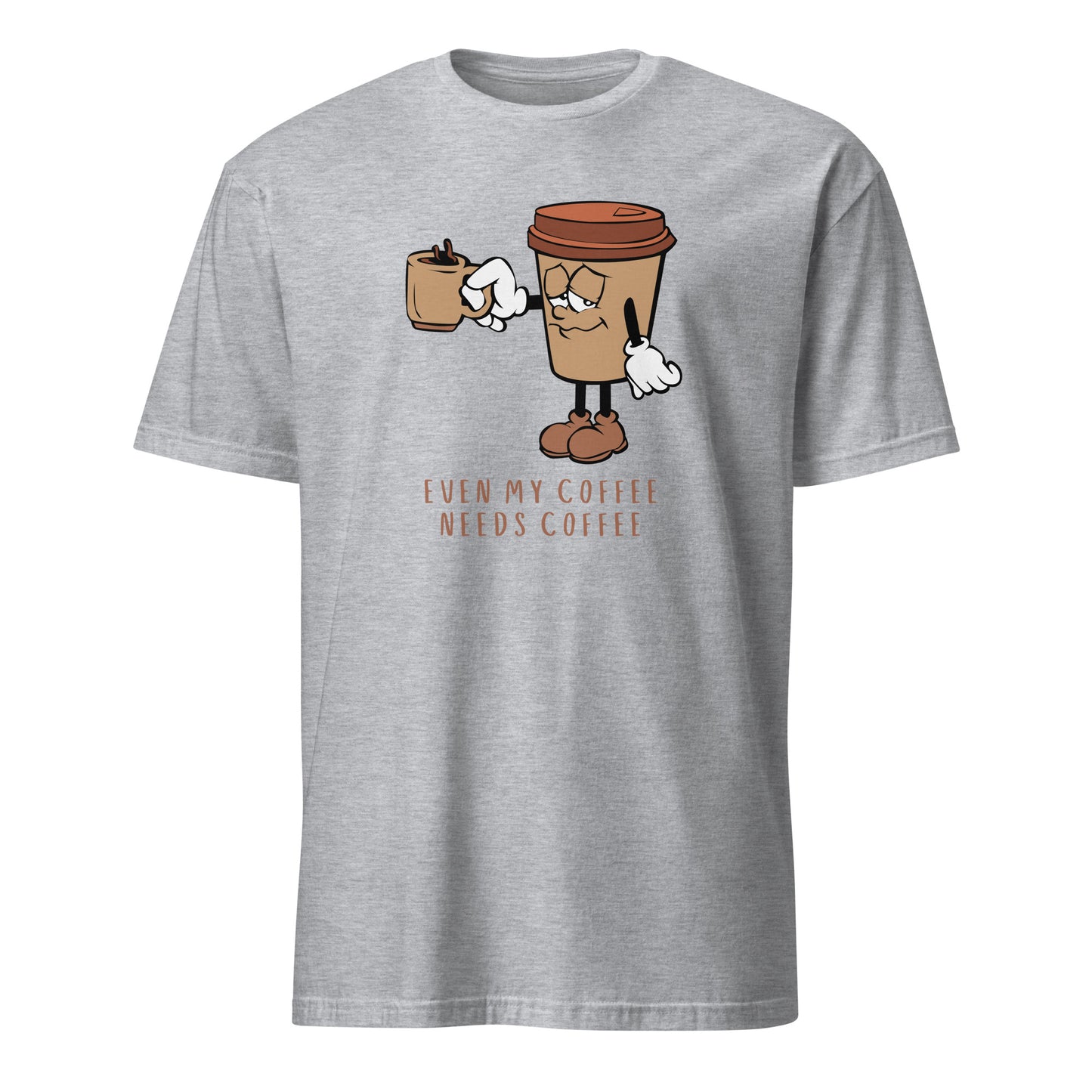 Even My Coffee Needs Coffee - Short-Sleeve Unisex T-Shirt