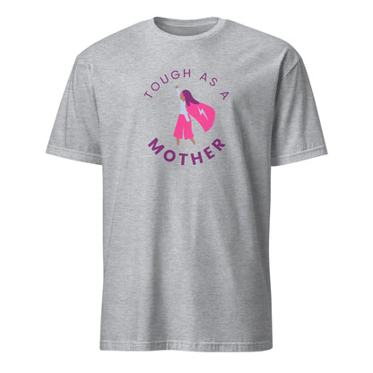 Tough As A Mother - Short-Sleeve Unisex T-Shirt