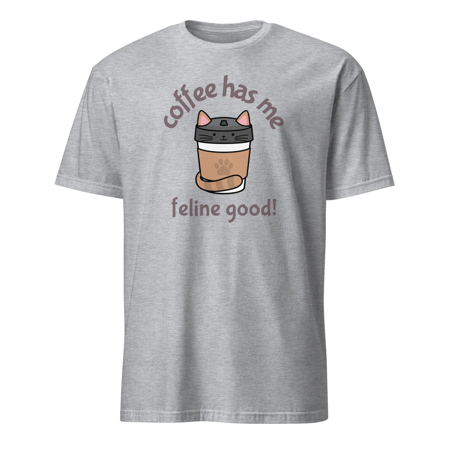 Coffee Has Me Feline Good - Short-Sleeve Unisex T-Shirt