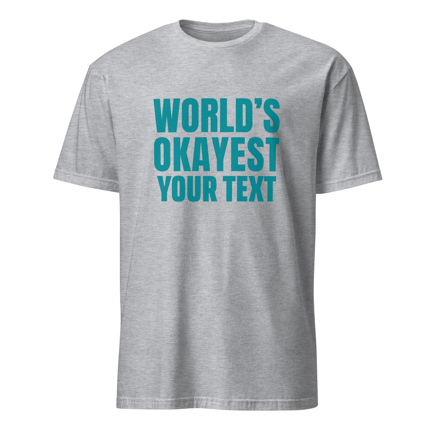 Personalised - World's Okayest Your Text - Short-Sleeve Unisex T-Shirt