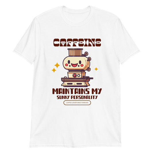 Caffeine Maintains My Sunny Personality - Short-Sleeve Unisex T-Shirt White Unisex T-shirt Coffee