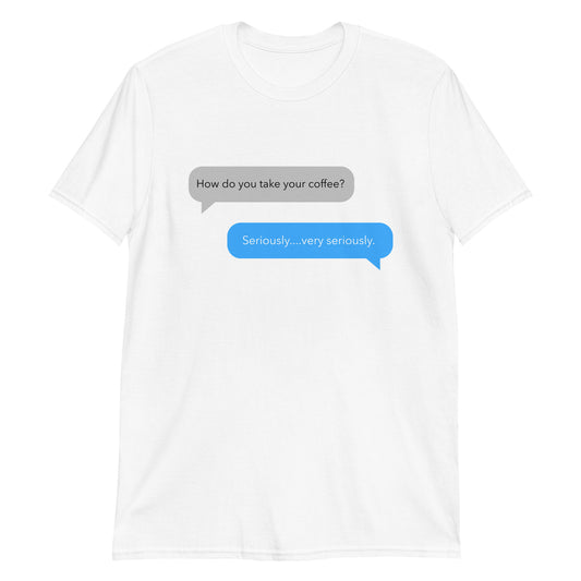 Coffee Text Message - Short-Sleeve Unisex T-Shirt