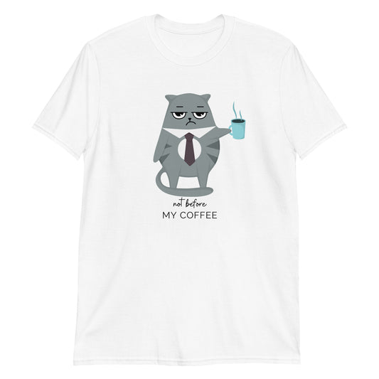 Not Before My Coffee, Cranky Cat - Short-Sleeve Unisex T-Shirt