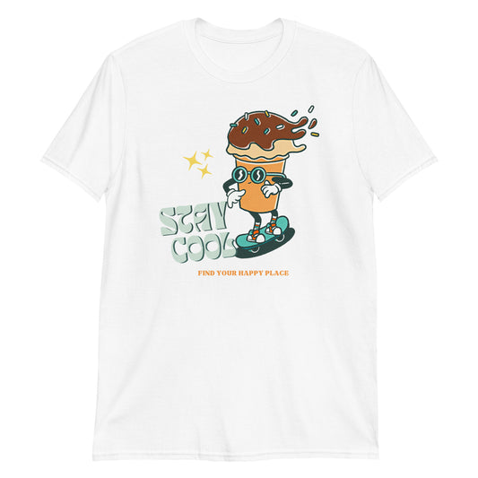 Stay Cool, Find Your Happy Place, Ice cream, Skateboard - Short-Sleeve Unisex T-Shirt