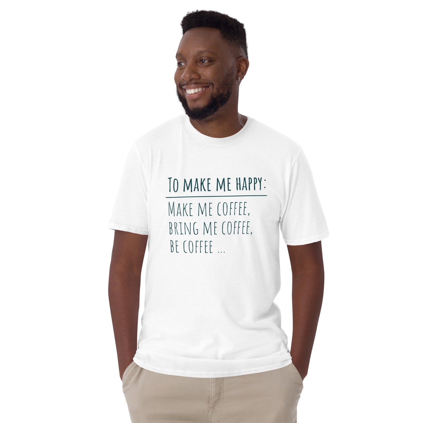 To Make Me Happy, Be Coffee - Short-Sleeve Unisex T-Shirt