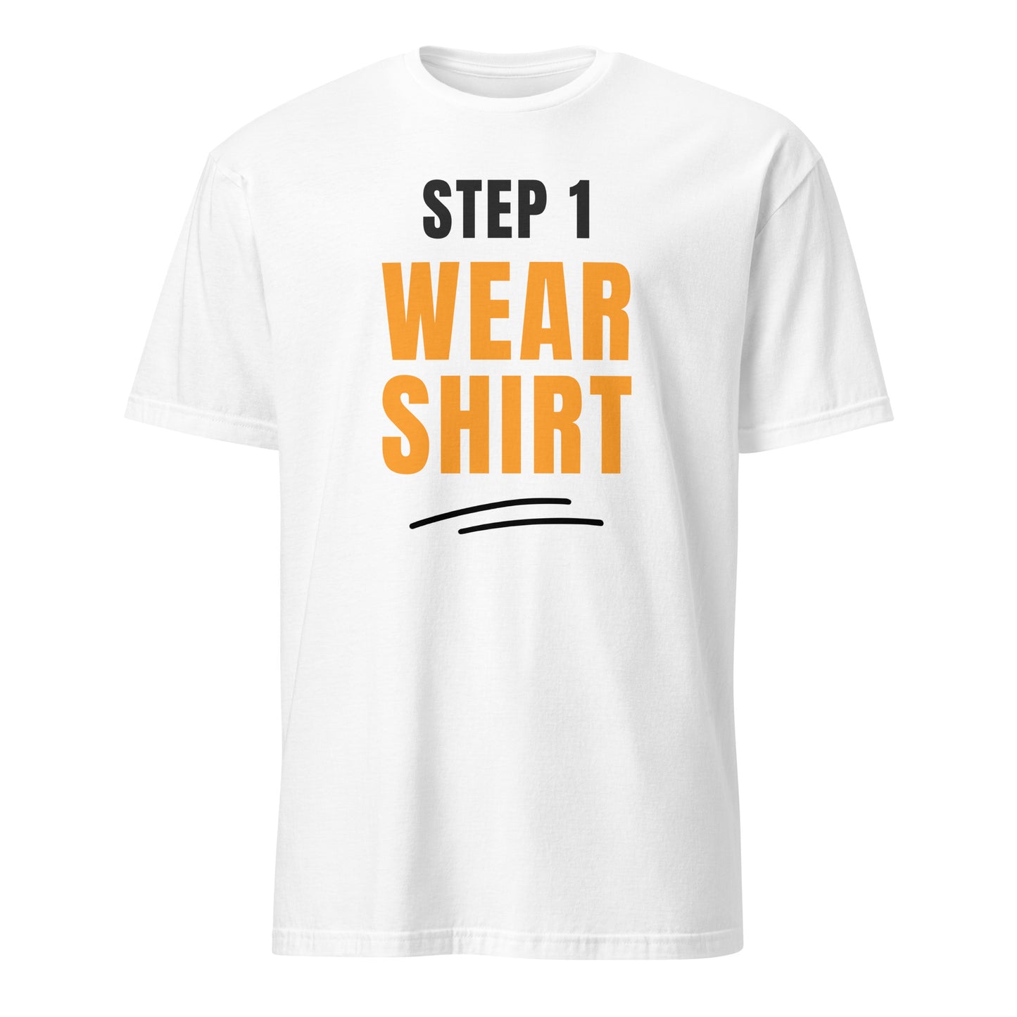 Step One, Wear Shirt - Short-Sleeve Unisex T-Shirt