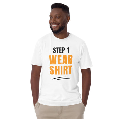 Step One, Wear Shirt - Short-Sleeve Unisex T-Shirt